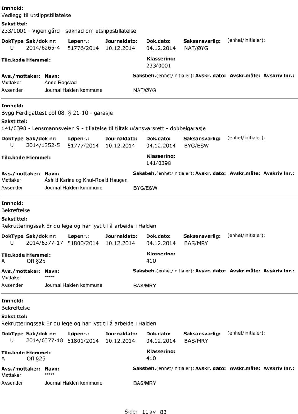 141/0398 Åshild Karine og Knut-Roald Haugen BYG/SW Bekreftelse Rekrutteringssak r du lege og har lyst til å arbeide i Halden 2014/6377-17 51800/2014