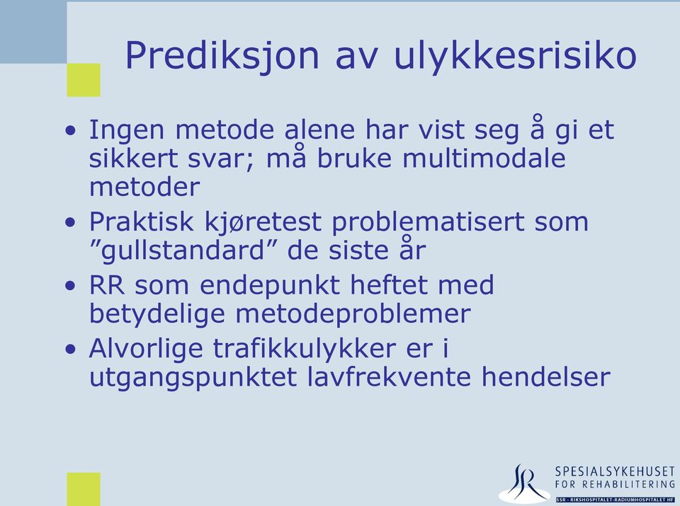 problematisert som gullstandard de siste år RR som endepunkt heftet med