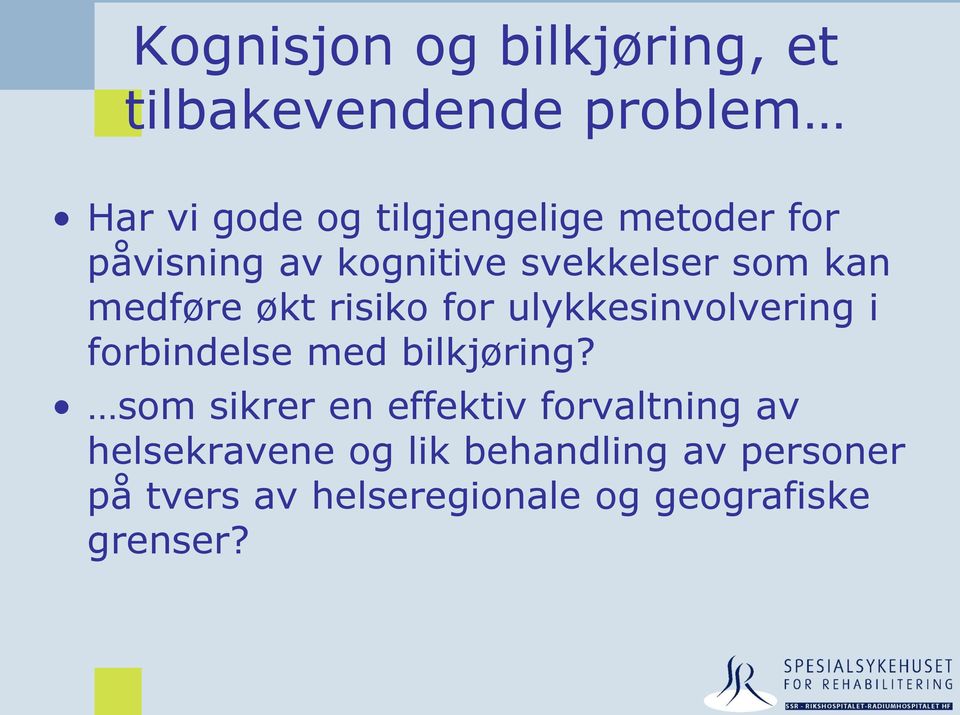 ulykkesinvolvering i forbindelse med bilkjøring?