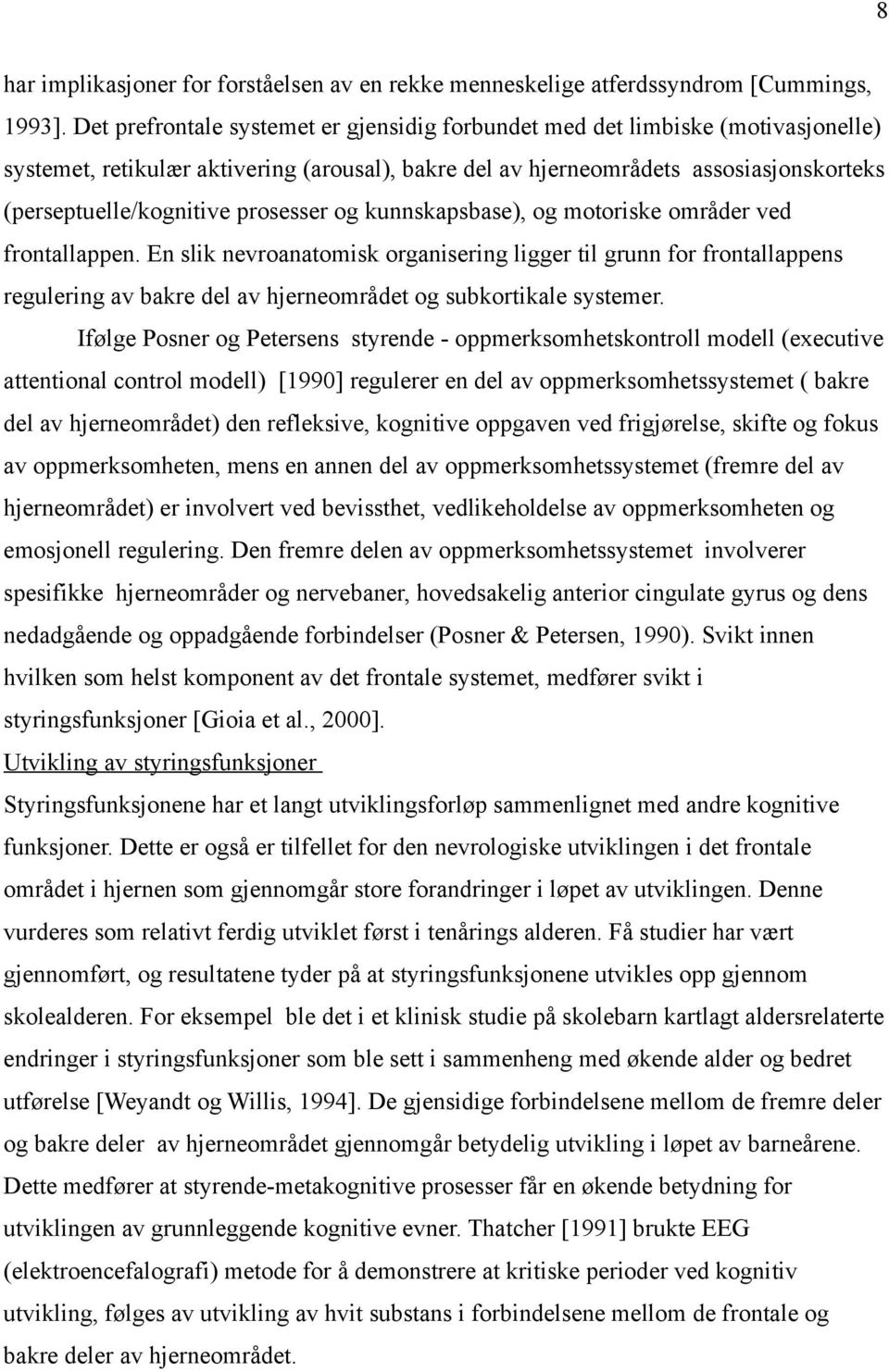 prosesser og kunnskapsbase), og motoriske områder ved frontallappen.