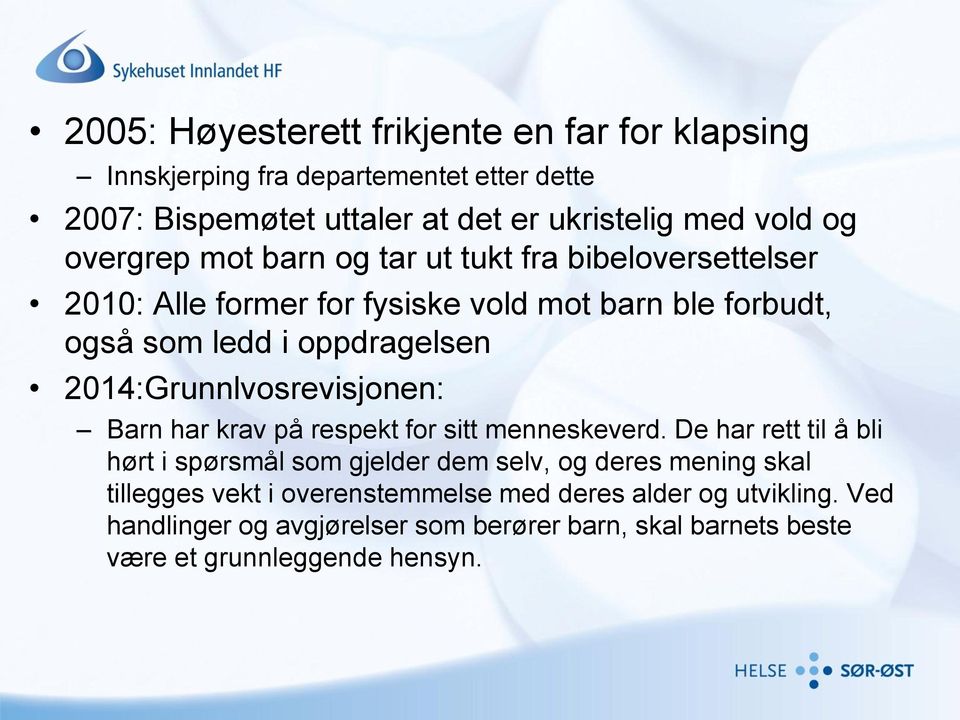 2014:Grunnlvosrevisjonen: Barn har krav på respekt for sitt menneskeverd.