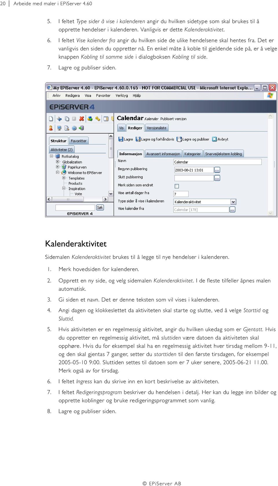 En enkel måte å koble til gjeldende side på, er å velge knappen Kobling til samme side i dialogboksen Kobling til side. 7. Lagre og publiser siden.