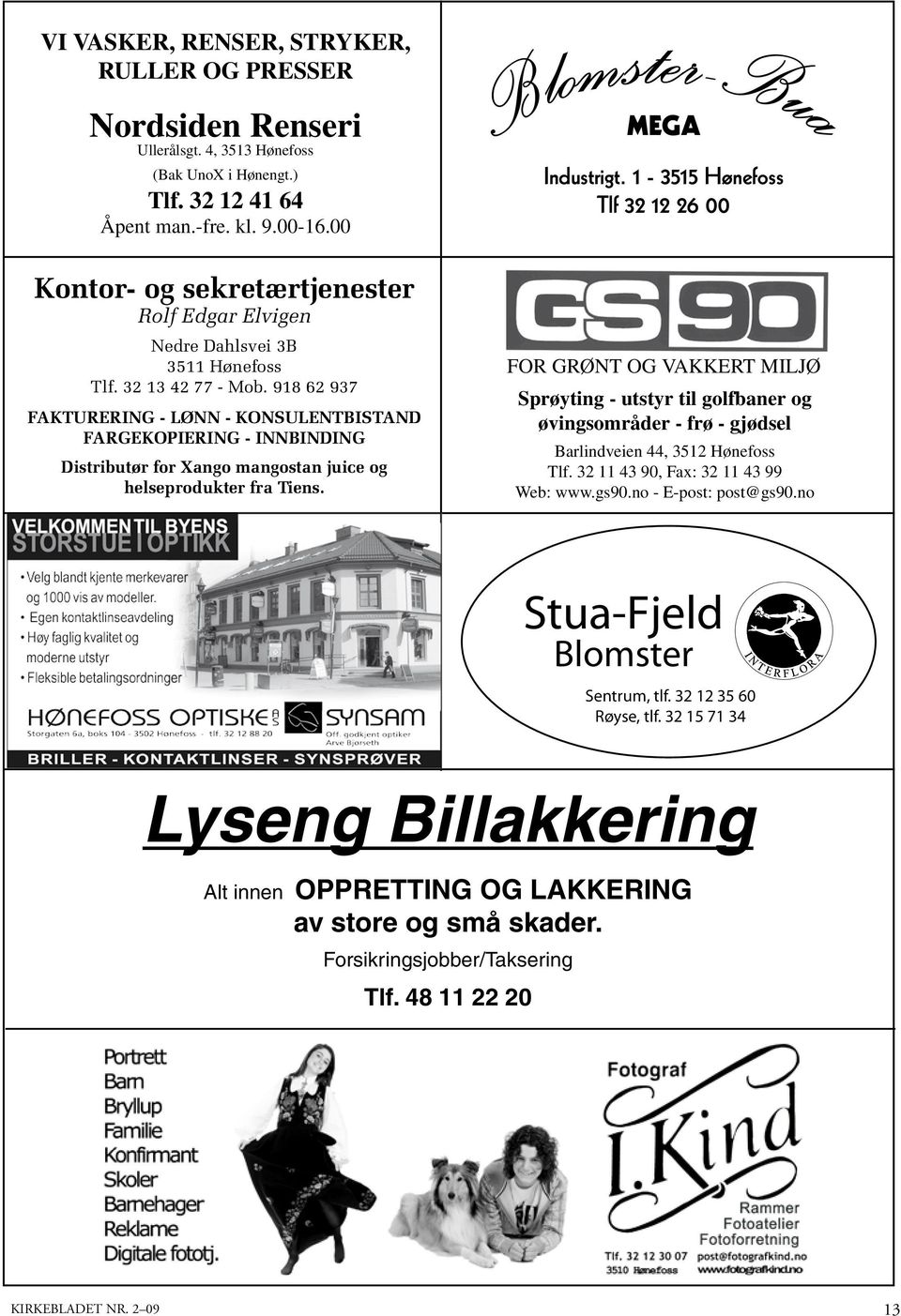 918 62 937 FAKTURERING - LØNN - KONSULENTBISTAND FARGEKOPIERING - INNBINDING Distributør for Xango mangostan juice og helseprodukter fra Tiens. Blomster-Bua MEGA Industrigt.