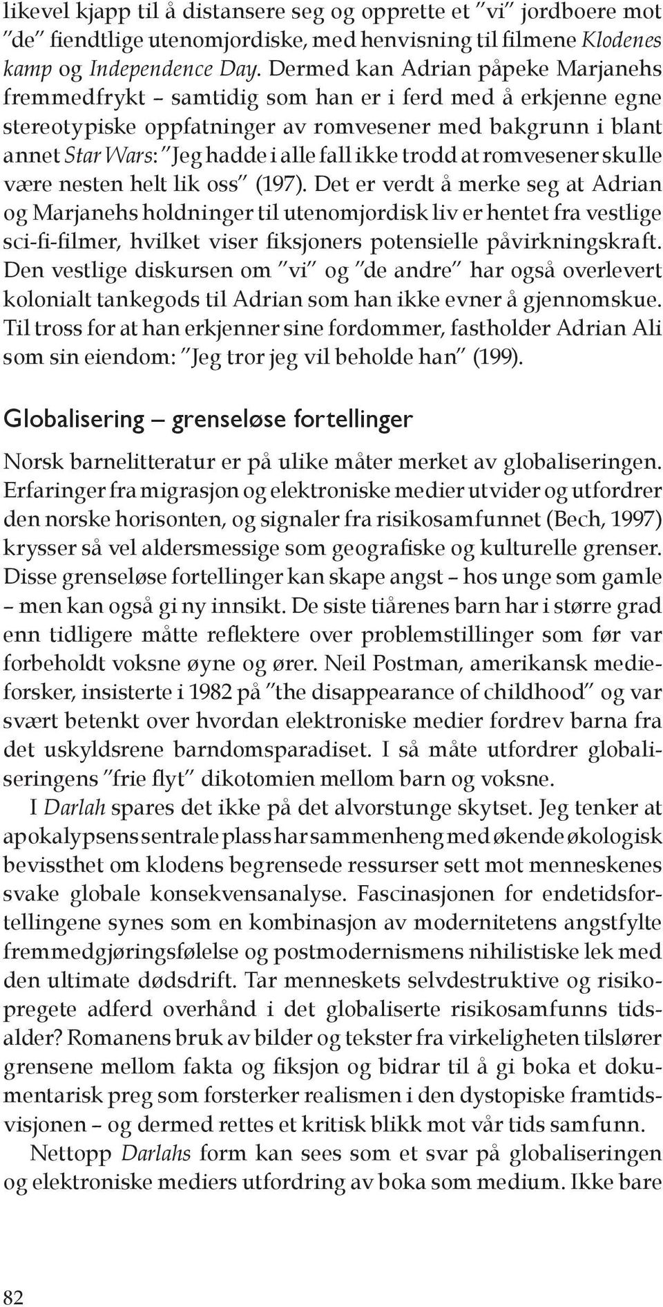 ikke trodd at romvesener skulle være nesten helt lik oss (197).