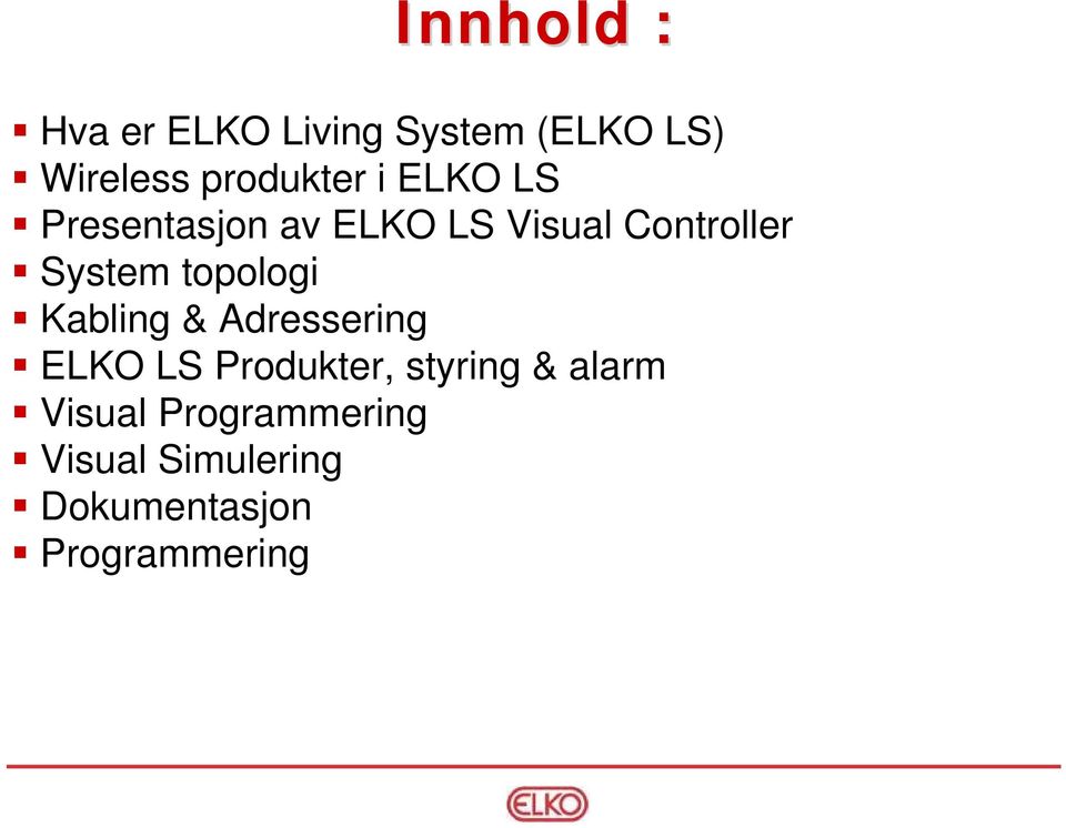 System topologi Kabling & Adressering ELKO LS Produkter,