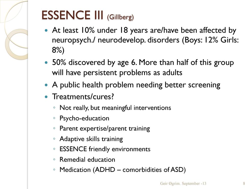 More than half of this group will have persistent problems as adults A public health problem needing better screening