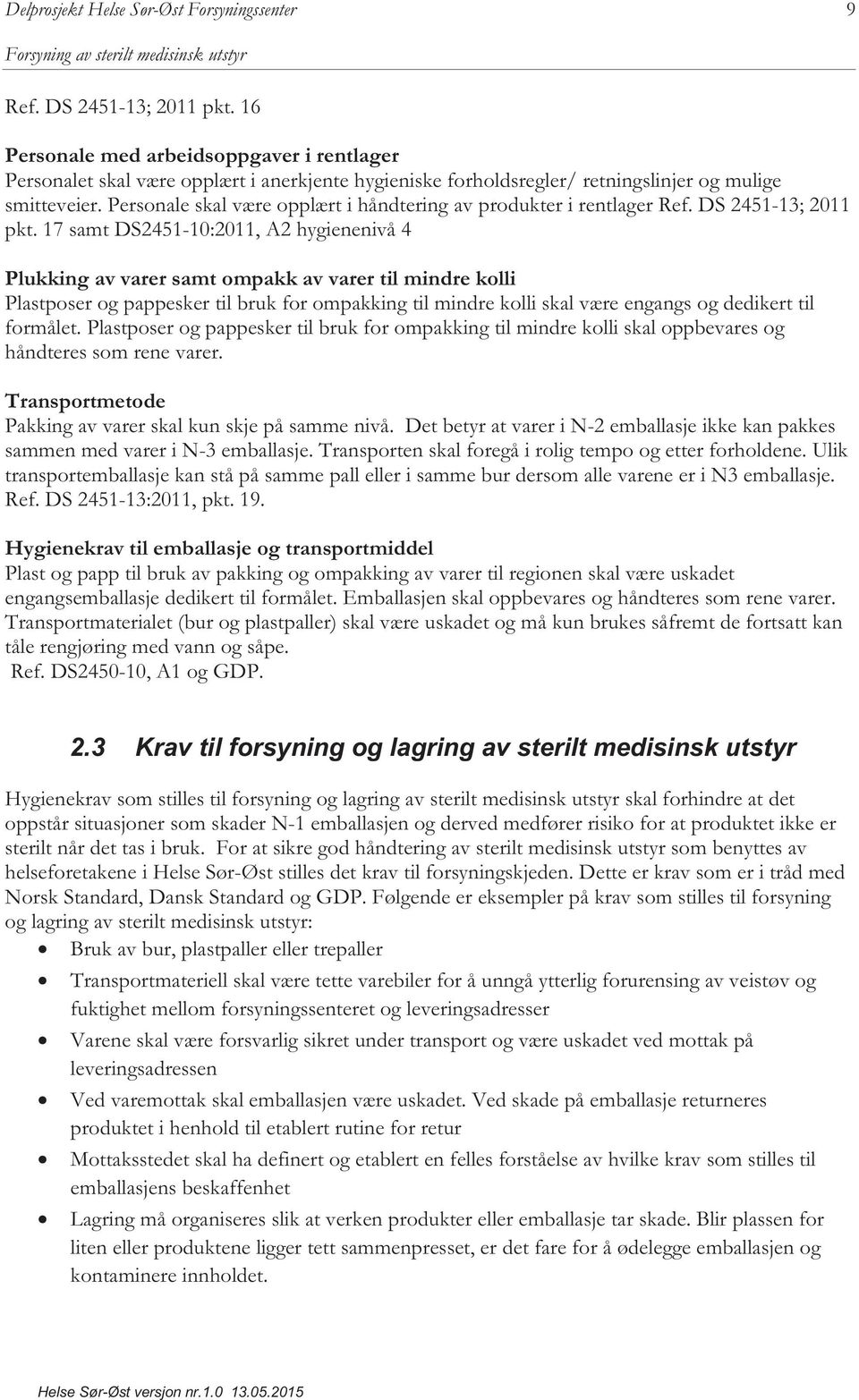 Personale skal være opplært i håndtering av produkter i rentlager Ref. DS 2451-13; 2011 pkt.