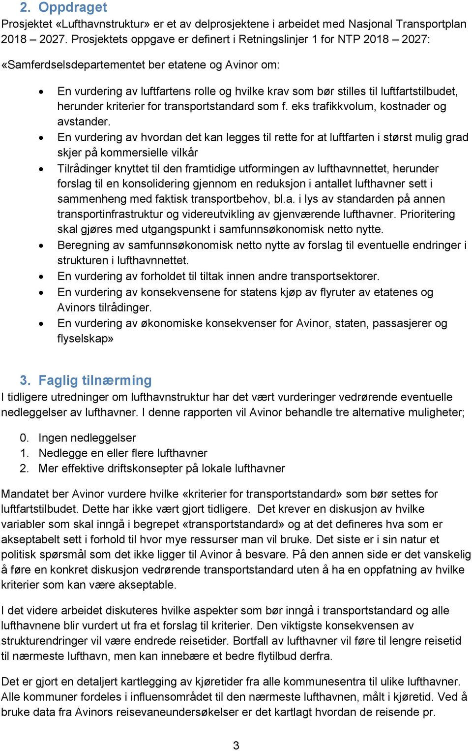 luftfartstilbudet, herunder kriterier for transportstandard som f. eks trafikkvolum, kostnader og avstander.