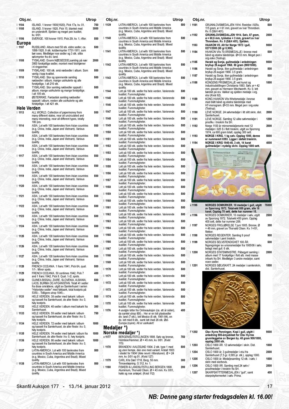 Mixed Kv. 0 (S&H 401). kv. 0/01. quality. x 1182 GRUNNLOVSMEDALJEN 1914. Sølv, 87 gram, I 1106 SVERIGE. kroner 1915, Pick 29i, kv. 1, rifter. I 1140 LATIN-AMERICA.