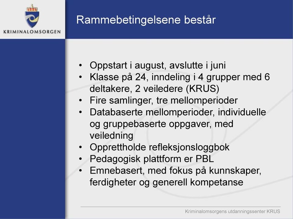 mellomperioder, individuelle og gruppebaserte oppgaver, med veiledning Opprettholde