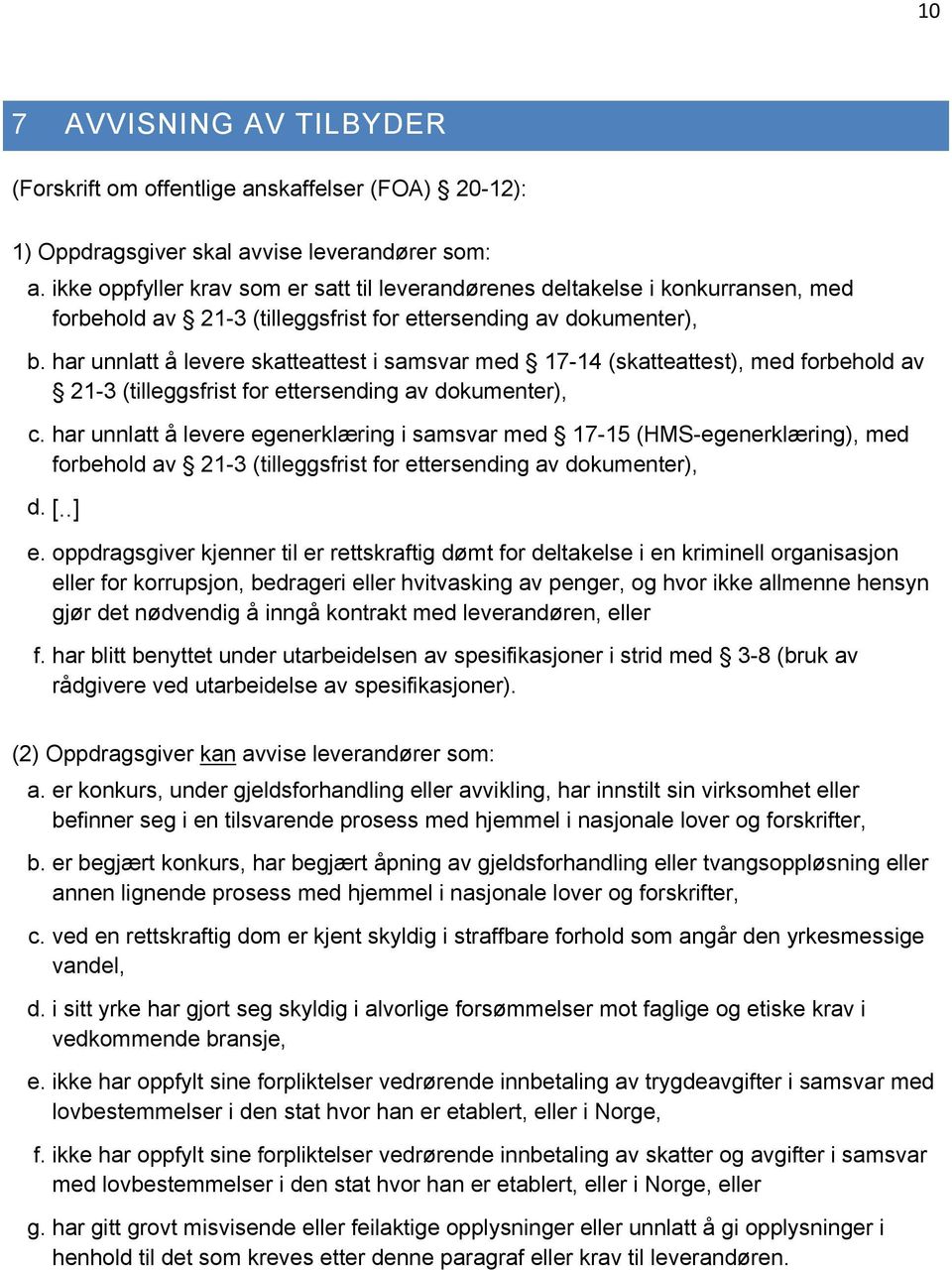 har unnlatt å levere skatteattest i samsvar med 17-14 (skatteattest), med forbehold av 21-3 (tilleggsfrist for ettersending av dokumenter), c.