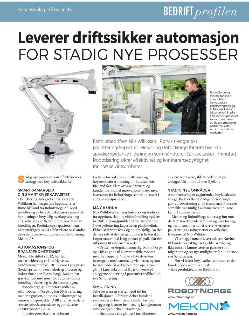 Stadig nye prosesser kan effektiviseres i anlegg med høy driftssikkerhet.