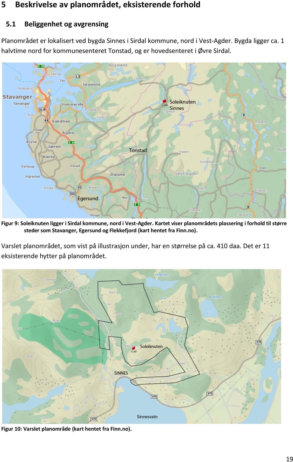 Kartet viser planområdets plassering i forhold til større steder som Stavanger, Egersund og Flekkefjord (kart hentet fra Finn.no).