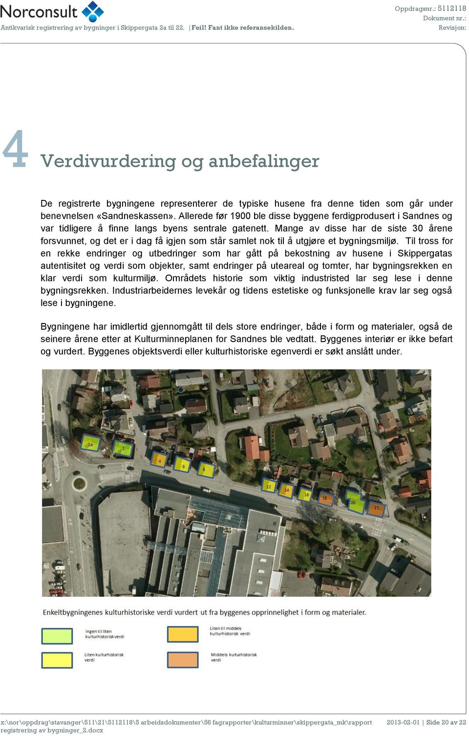 Mange av disse har de siste 30 årene forsvunnet, og det er i dag få igjen som står samlet nok til å utgjøre et bygningsmiljø.