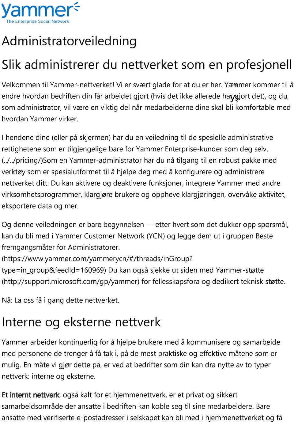 komfortable med hvordan Yammer virker.