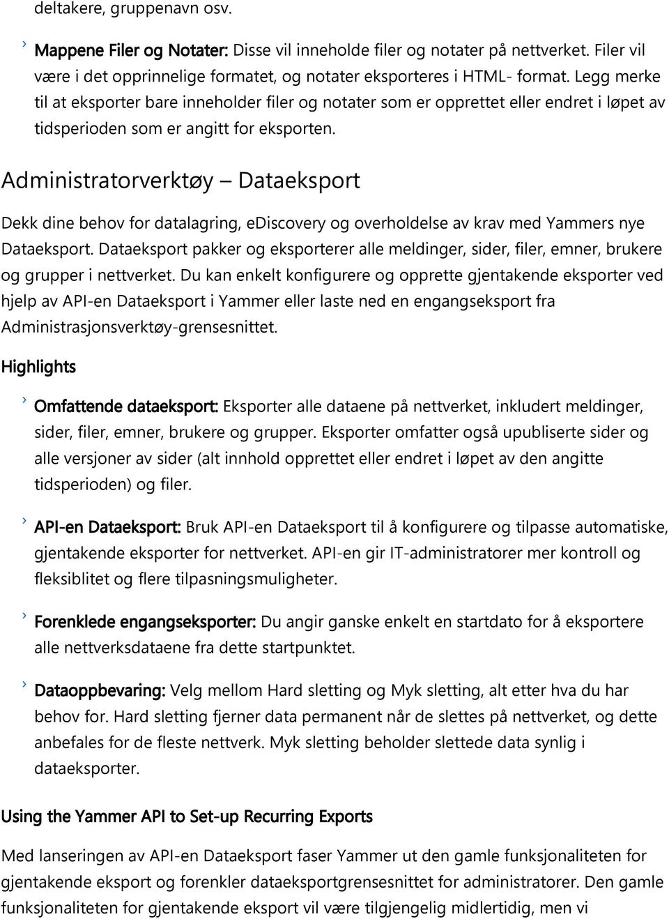 Administratorverktøy Dataeksport Dekk dine behov for datalagring, ediscovery og overholdelse av krav med Yammers nye Dataeksport.