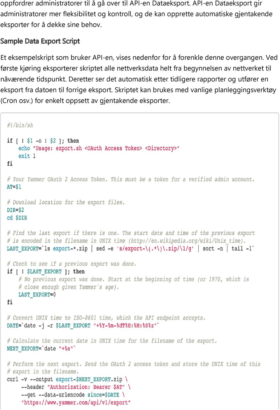 Sample Data Export Script Et eksempelskript som bruker API en, vises nedenfor for å forenkle denne overgangen.