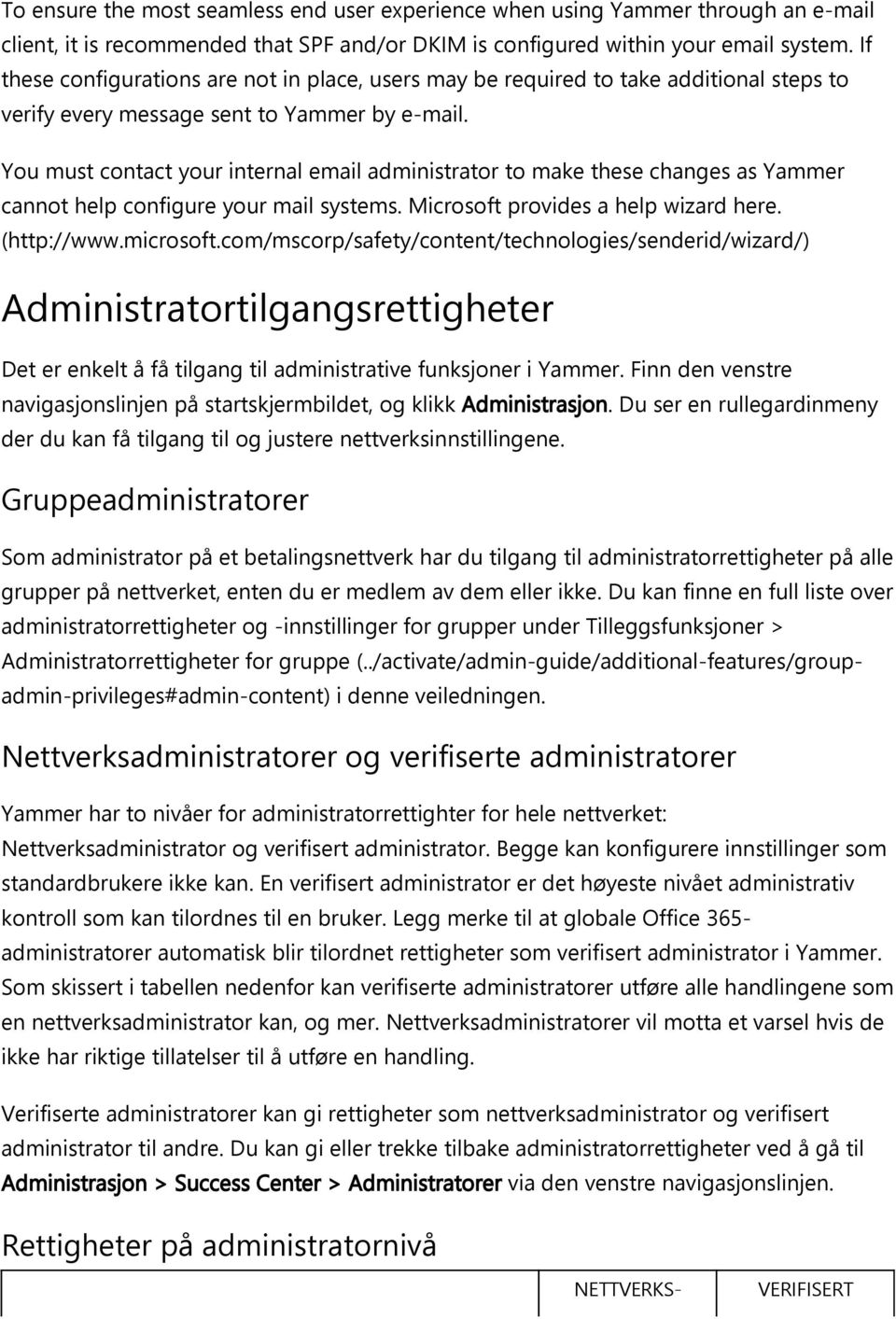 You must contact your internal email administrator to make these changes as Yammer cannot help configure your mail systems. Microsoft provides a help wizard here. http://www.microsoft.