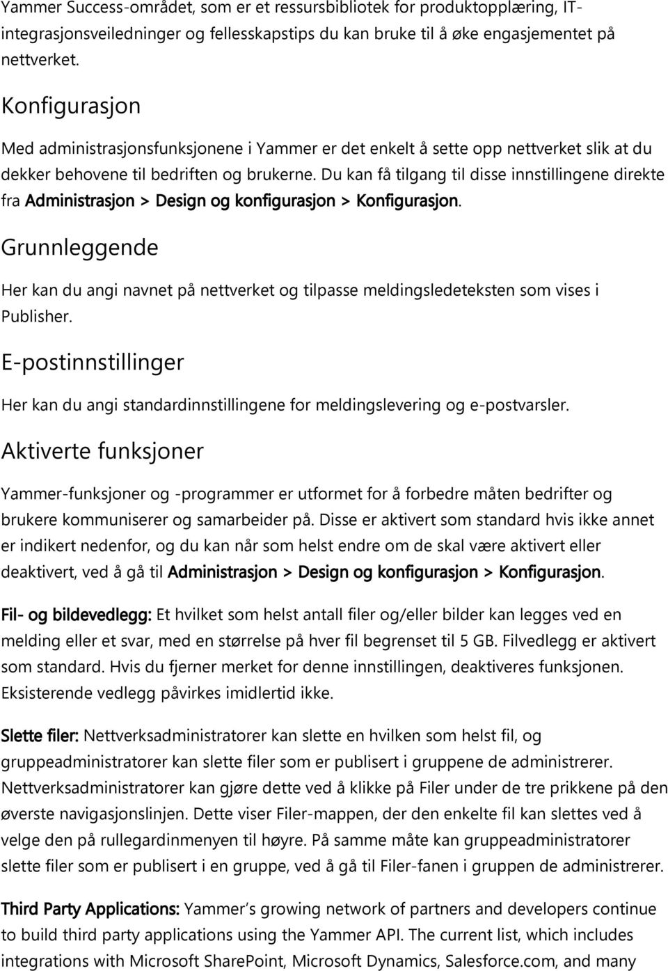 Du kan få tilgang til disse innstillingene direkte fra Administrasjon > Design og konfigurasjon > Konfigurasjon.