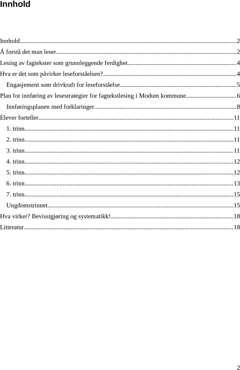 ..5 Plan for innføring av lesestrategier for fagtekstlesing i Modum kommune...6 Innføringsplanen med forklaringer.