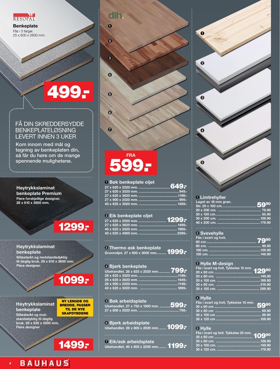 Høytrykkslaminat benkeplate Premium Flere forskjellige designer. 28 x 610 x 3650 mm. Høytrykkslaminat benkeplate Slitesterkt og motstandsdyktig til daglig bruk. 28 x 610 x 3650 mm. Flere designer.