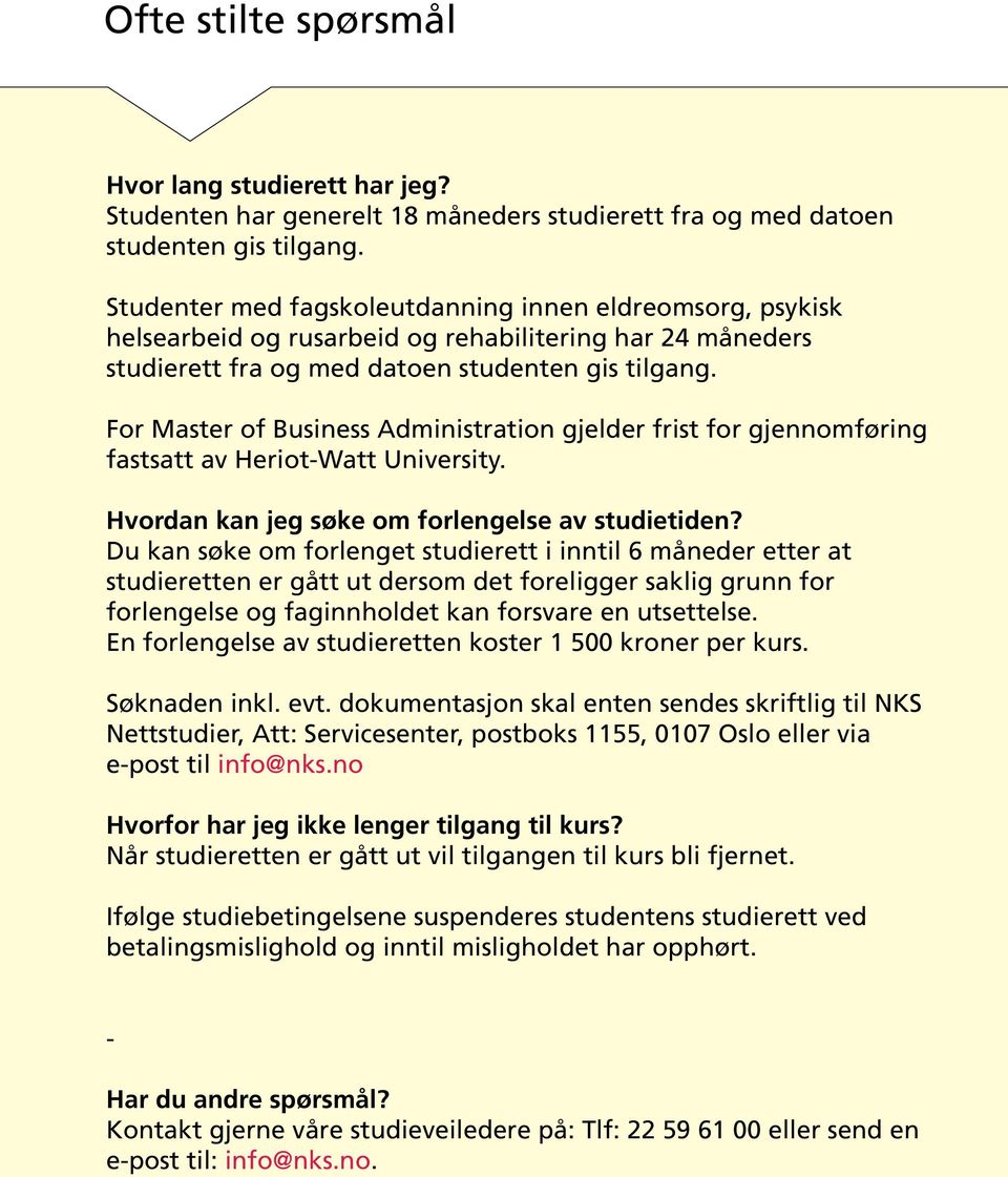 For Master of Business Administration gjelder frist for gjennomføring fastsatt av Heriot-Watt University. Hvordan kan jeg søke om forlengelse av studietiden?