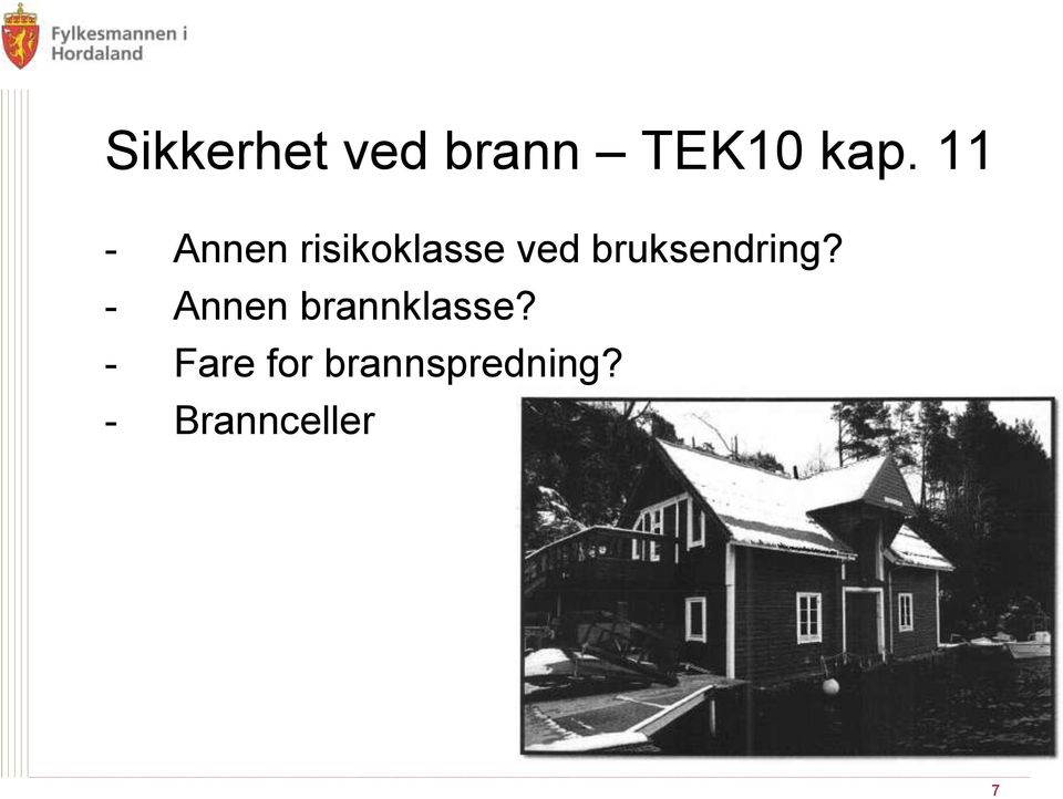 bruksendring? - Annen brannklasse?