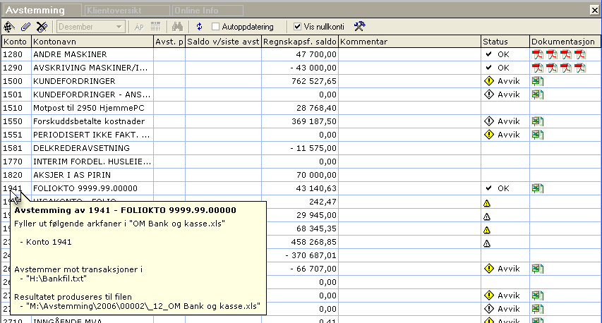 Kap. 6 Funksjonalitet i FINALE Avstemming Side 14 Følgende funksjoner finnes i dette skjermbildet: Utfør avstemmingav valgt konto Legg til egendefinert filvedlegg til valgt konto Slett ett eller