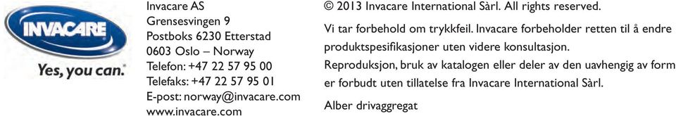 Vi tar forbehold om trykkfeil. Invacare forbeholder retten til å endre produktspesifikasjoner uten videre konsultasjon.