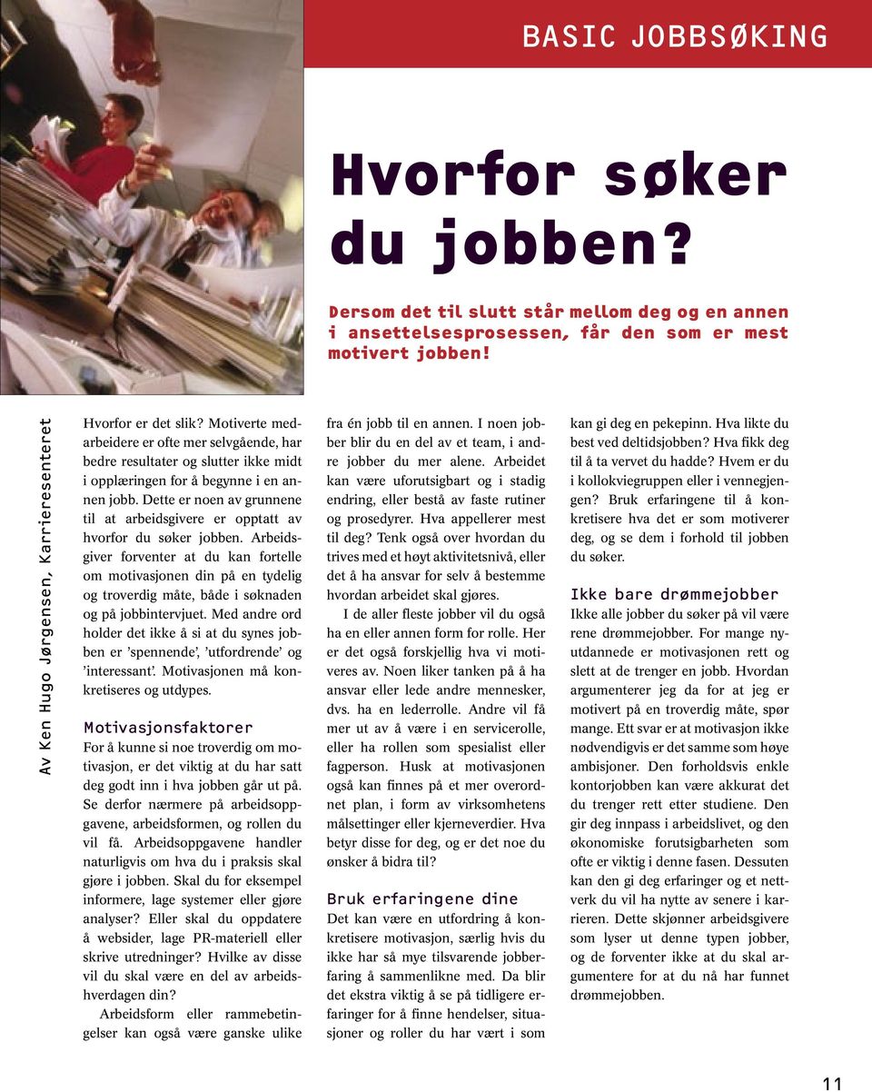 Dette er noen av grunnene til at arbeidsgivere er opptatt av hvorfor du søker jobben.