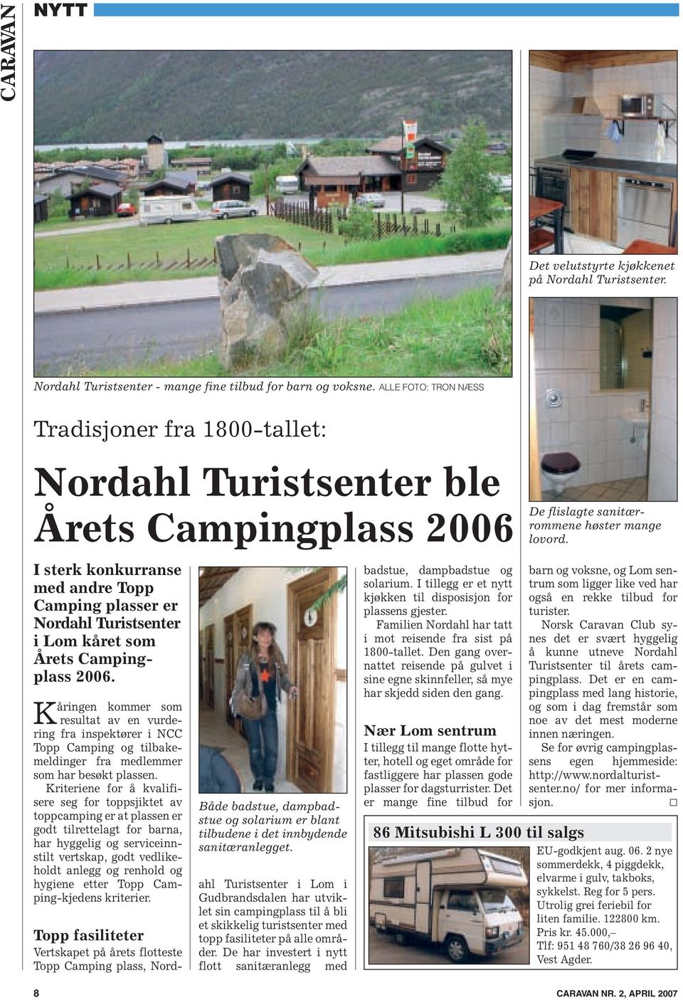 Campingplass 2006. Kåringen kommer som resultat av en vurdering fra inspektører i NCC Topp Camping og tilbakemeldinger fra medlemmer som har besøkt plassen.