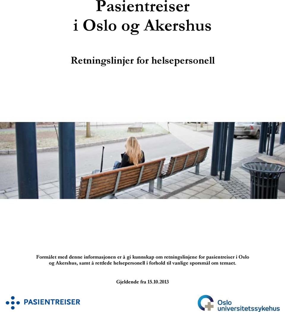 retningslinjene for pasientreiser i Oslo og Akershus, samt å