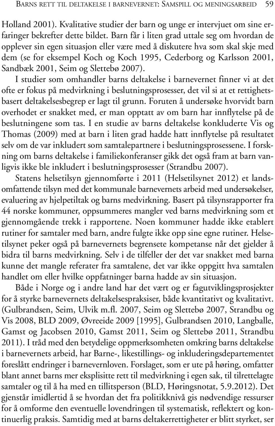 2001, Seim og Slettebø 2007).