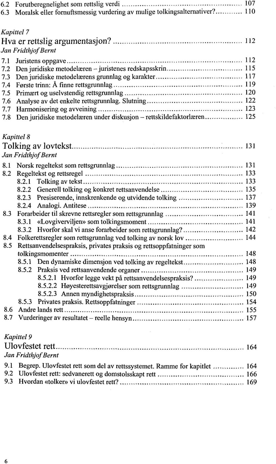 rt og uselvstendig rettsgrunnlag...,. 120 7.6 Analyse av det enkelte rettsgrunnlag. Slutning...,. 122 7.7 Harmonisering og aweining,...,... 123 7.