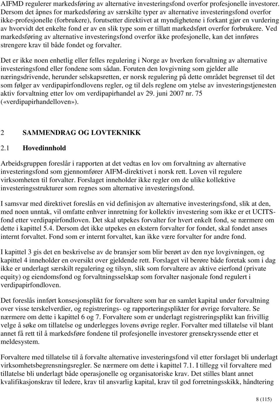 hvorvidt det enkelte fond er av en slik type som er tillatt markedsført overfor forbrukere.