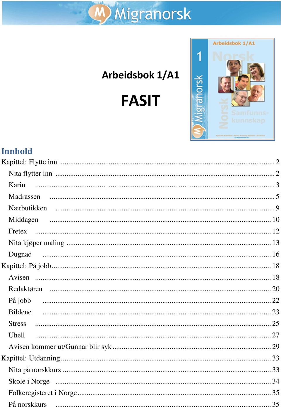 .. 18 Avisen... 18 Redaktøren... 20 På jobb... 22 Bildene... 23 Stress... 25 Uhell.