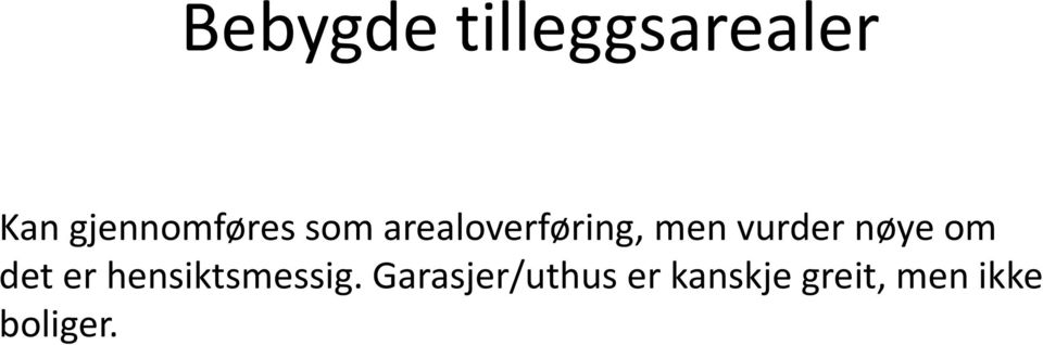 vurder nøye om det er hensiktsmessig.