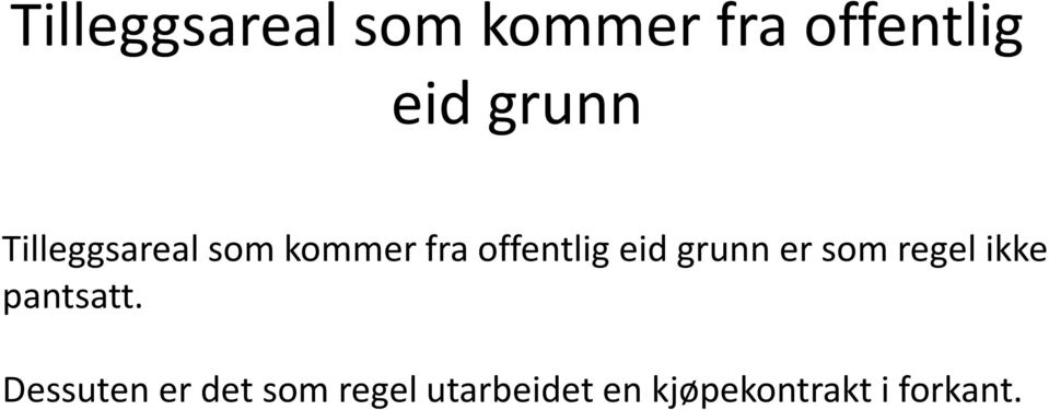 Dessuten er det som regel utarbeidet en