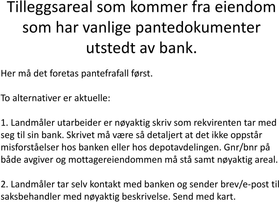 Skrivet må være så detaljert at det ikke oppstår misforståelser hos banken eller hos depotavdelingen.