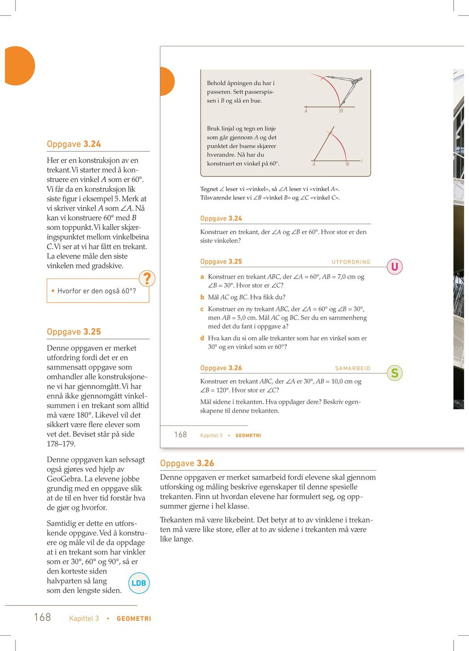 Merk at vi skriver vinkel A som A. Nå kan vi konstruere 60 med B som toppunkt. Vi kaller skjær ings punktet mellom vinkelbeina C. Vi ser at vi har fått en trekant.