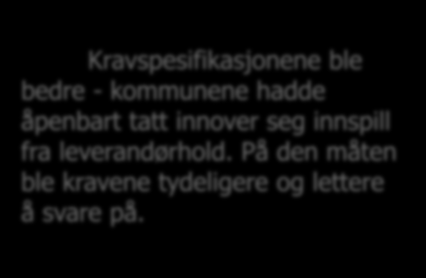 Relacom Hospital IT Kravspesifikasjonene ble bedre - kommunene hadde åpenbart tatt innover seg innspill fra leverandørhold. På den måten ble kravene tydeligere og lettere å svare på.