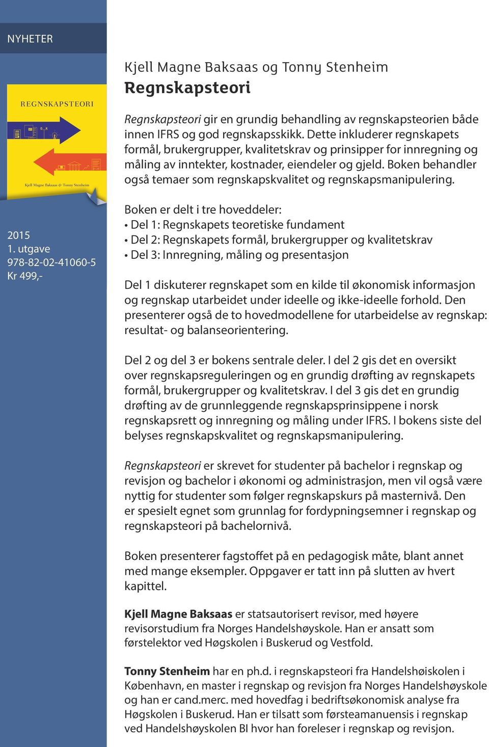 Boken behandler også temaer som regnskapskvalitet og regnskapsmanipulering. 2015 1.