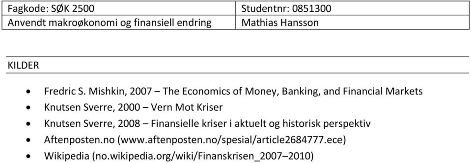 Sverre, 2000 Vern Mot Kriser Knutsen Sverre, 2008 Finansielle kriser i aktuelt