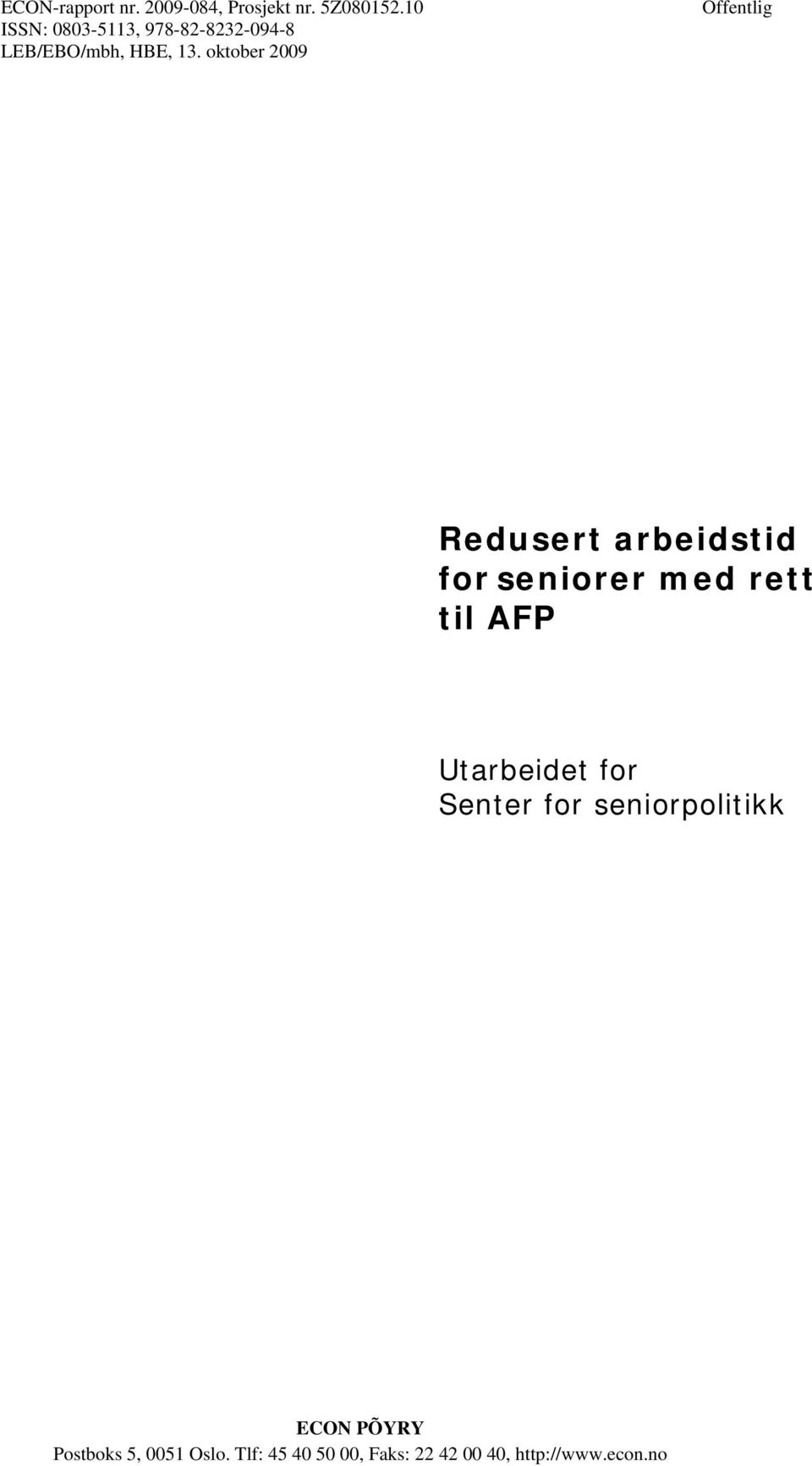 oktober 2009 Offentlig Redusert arbeidstid for seniorer med rett til AFP