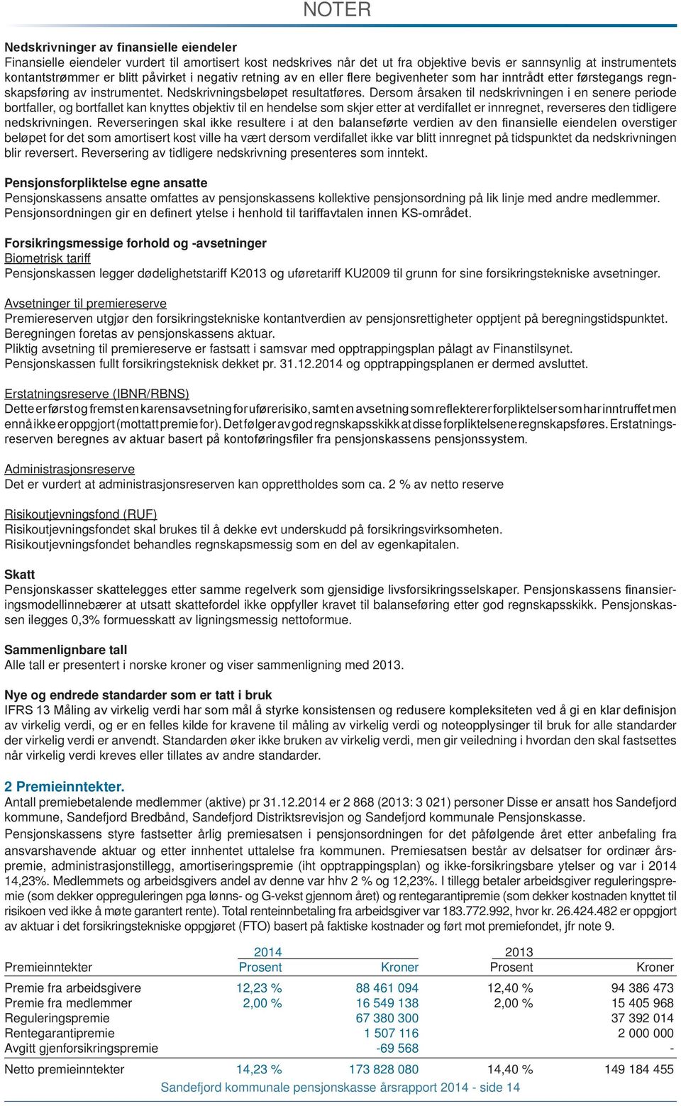 Dersom årsaken til nedskrivningen i en senere periode bortfaller, og bortfallet kan knyttes objektiv til en hendelse som skjer etter at verdifallet er innregnet, reverseres den tidligere