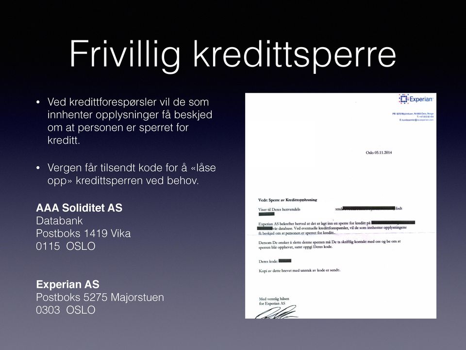 AAA Soliditet AS Databank Postboks 1419 Vika 0115 OSLO Experian AS Postboks 5275 Majorstuen 0303 OSLO t*tp'*o*fl;ffozrr?