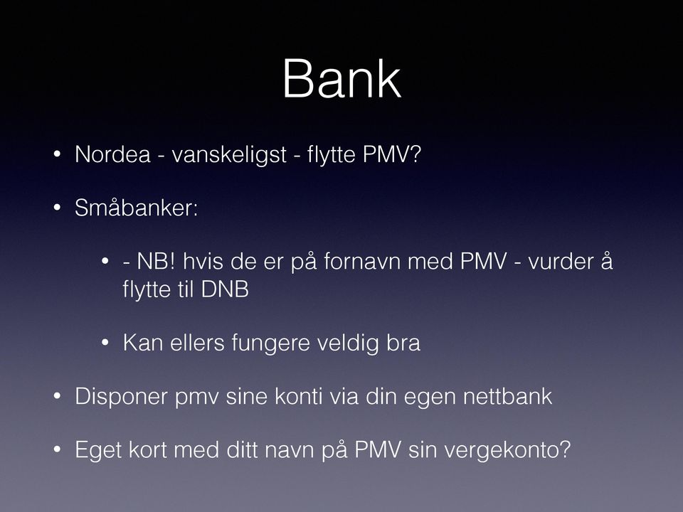 Kan ellers fungere veldig bra Disponer pmv sine konti via