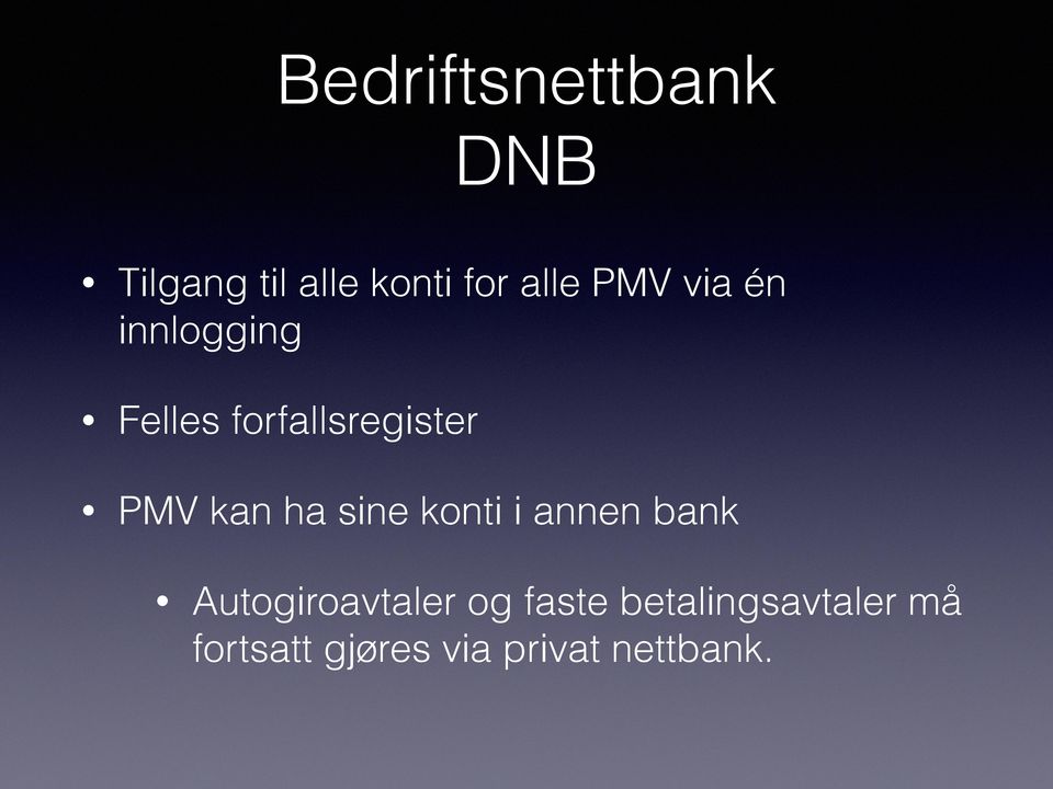 ha sine konti i annen bank Autogiroavtaler og faste