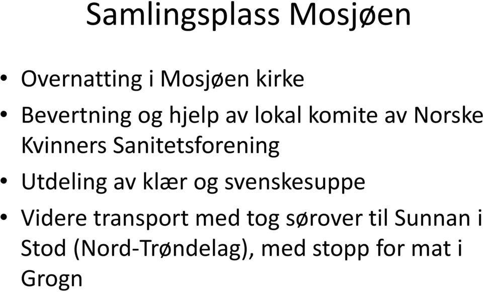 Utdeling av klær og svenskesuppe Videre transport med tog