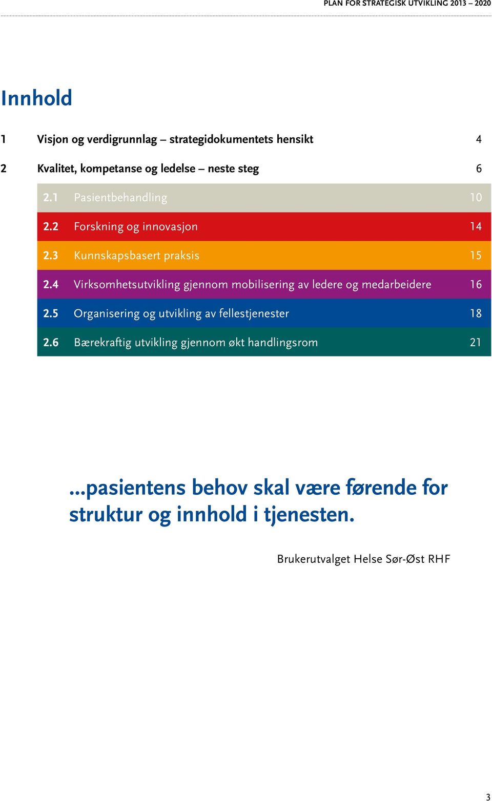 4 Virksomhetsutvikling gjennom mobilisering av ledere og medarbeidere 16 2.